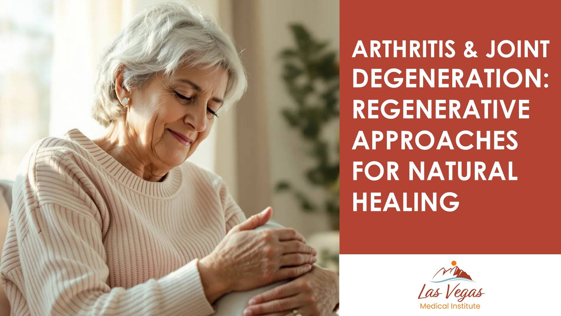Arthritis and Joint Degeneration: Regenerative Approaches for Natural Healing by Las Vegas Medical Institute