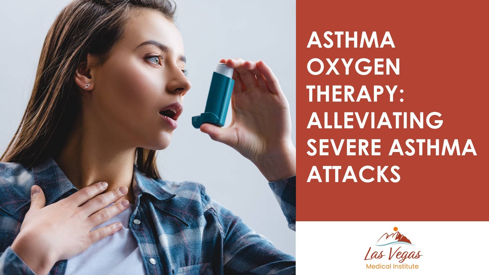 Asthma Oxygen Therapy: Alleviating Severe Asthma Attacks By Las Vegas Medical Institute