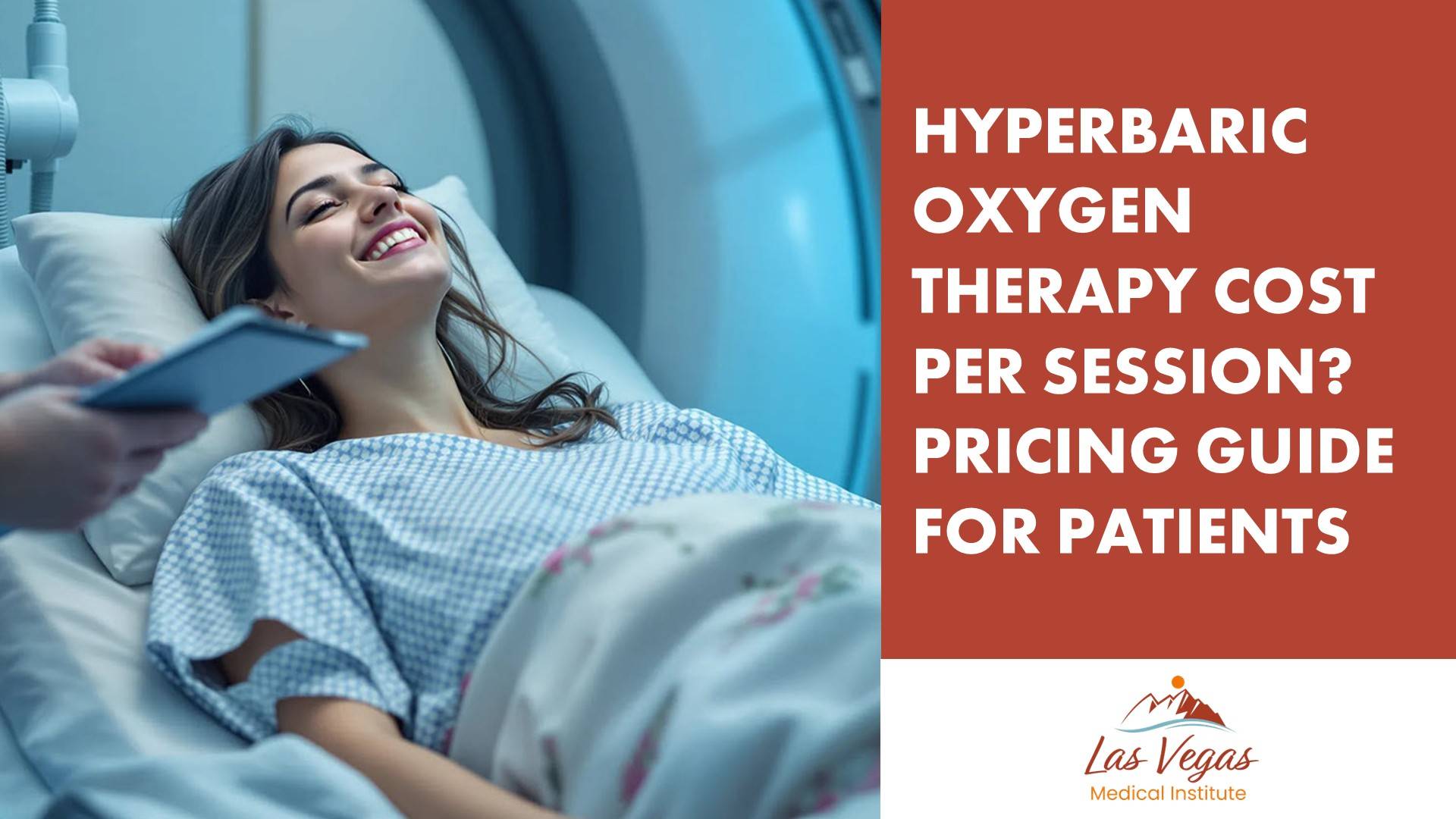 Hyperbaric Oxygen Therapy Cost Per Session? Pricing Guide for Patients By Las Vegas Medical Institute
