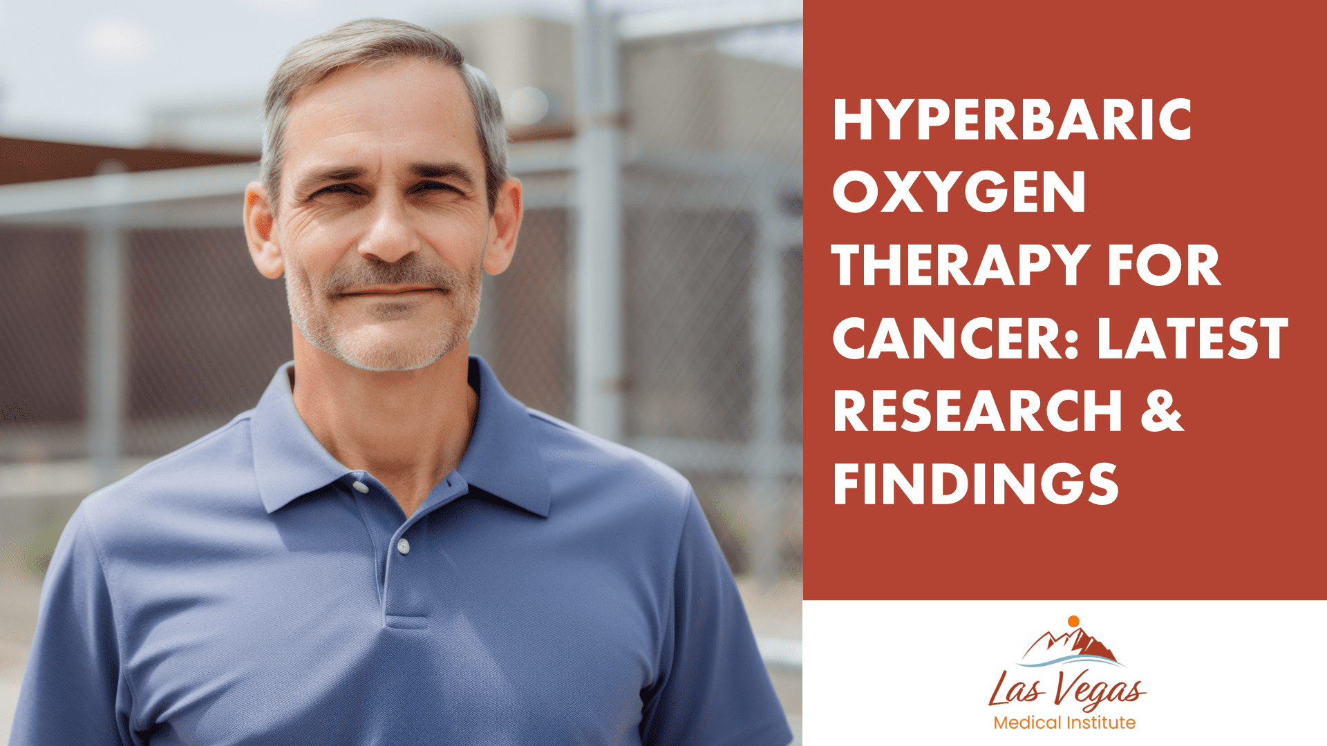 Hyperbaric Oxygen Therapy for Cancer: Latest Research & Findings By Las Vegas Medical Institute