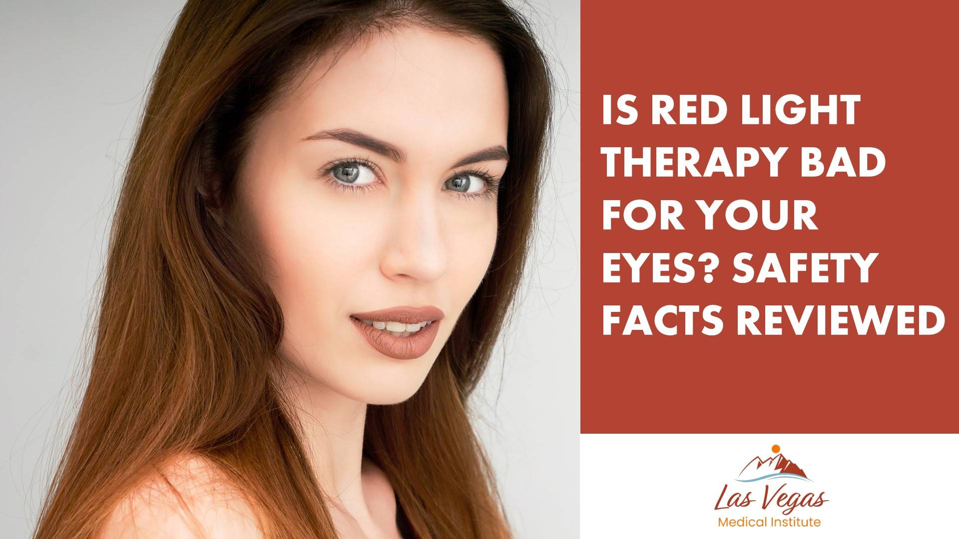 Is Red Light Therapy Bad for Your Eyes? Safety Facts Reviewed By Las Vegas Medical Institute