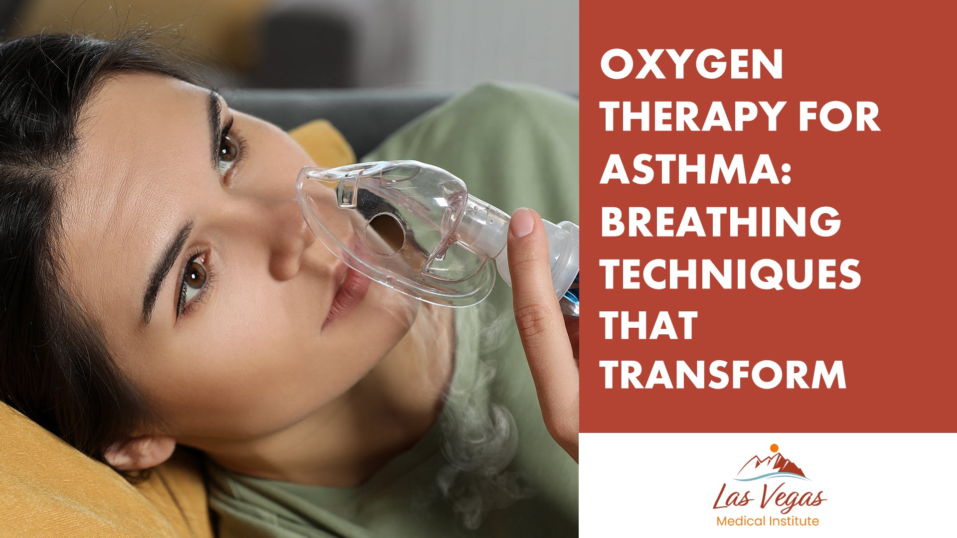Oxygen Therapy for Asthma: Breathing Techniques That Transform By Las Vegas Medical Institute