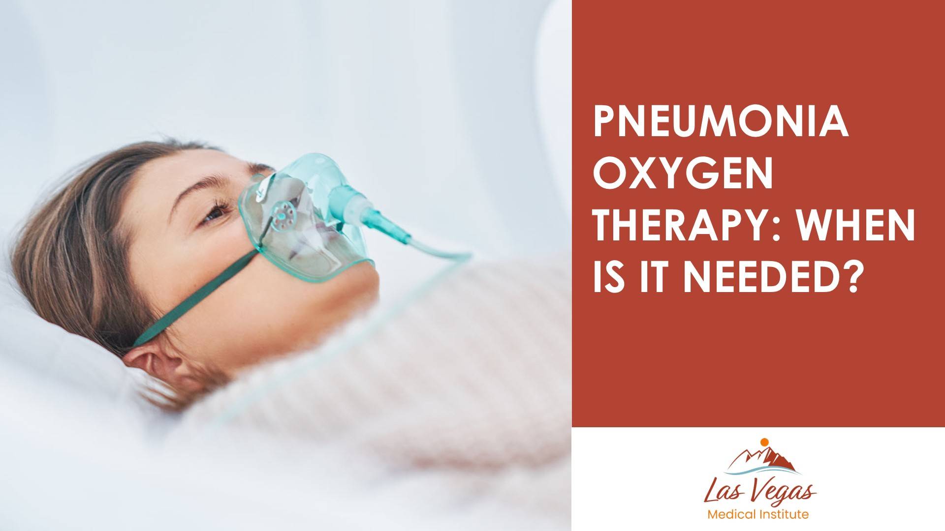 Pneumonia Oxygen Therapy: When is it Needed? By Las Vegas Medical Institute