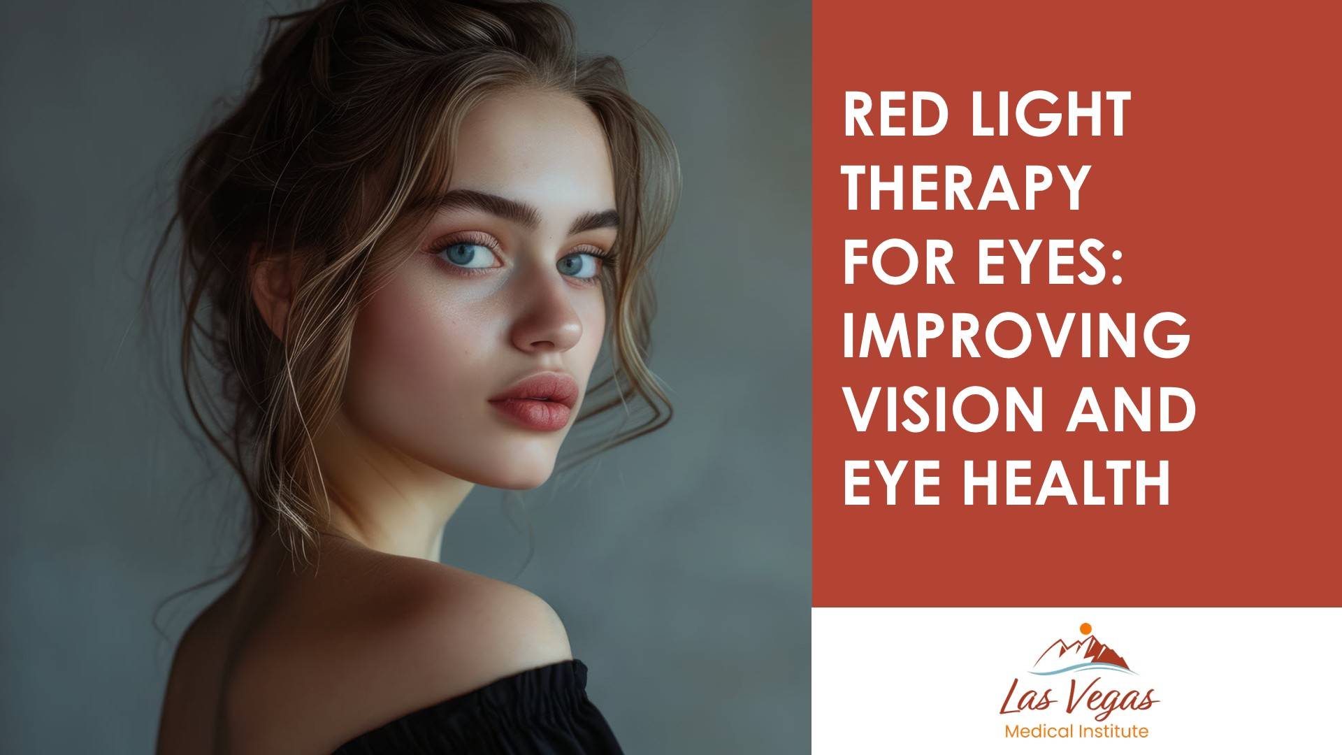 Red Light Therapy for Eyes: Improving Vision and Eye Health By Las Vegas Medical Institute