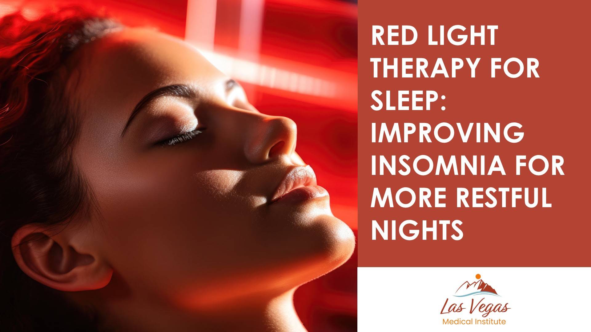 Red Light Therapy for Sleep: Improving Insomnia for More Restful Nights By Las Vegas Medical Institute
