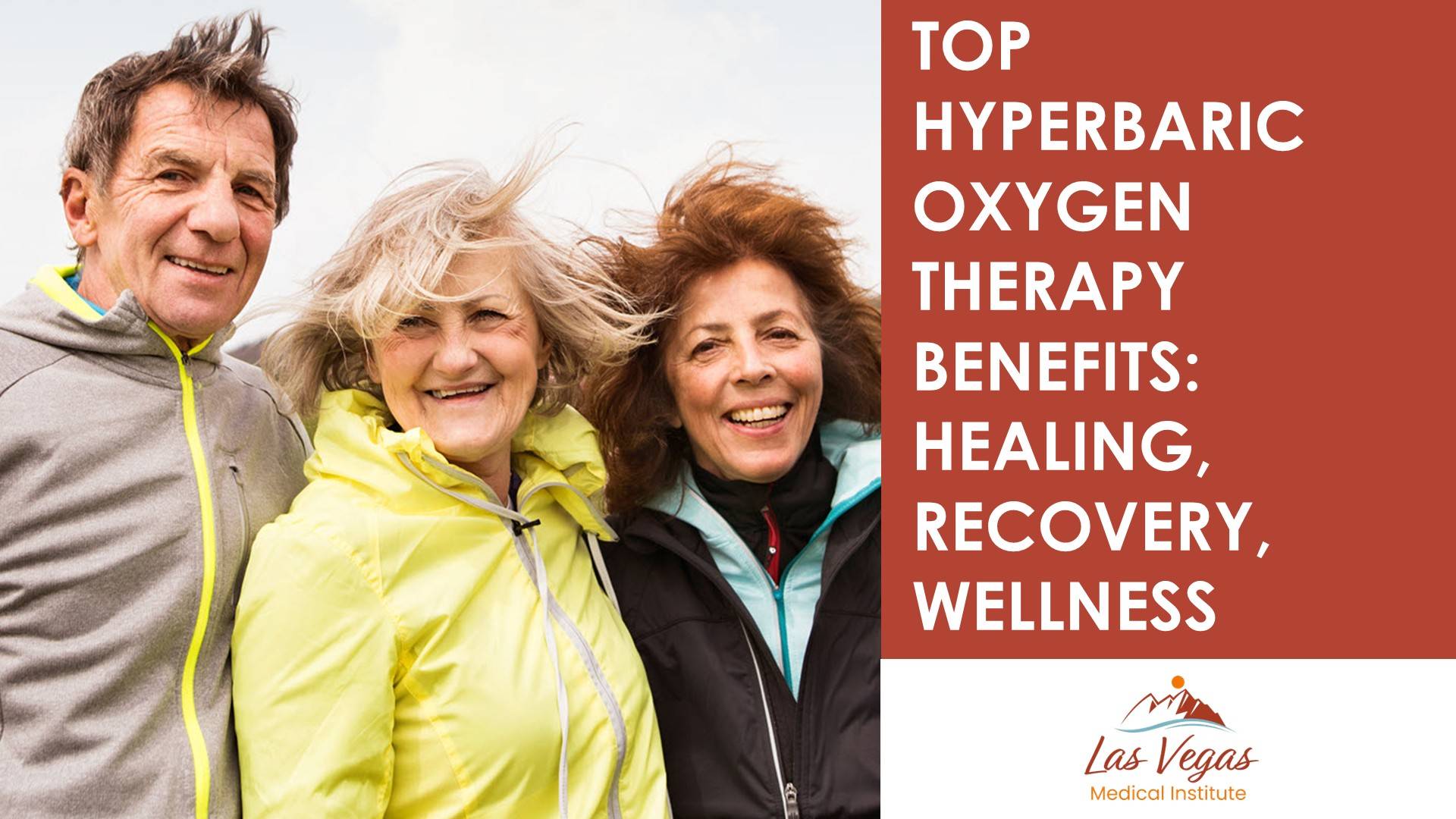 Top Hyperbaric Oxygen Therapy Benefits: Healing, Recovery, Wellness By Las Vegas Medical Institute