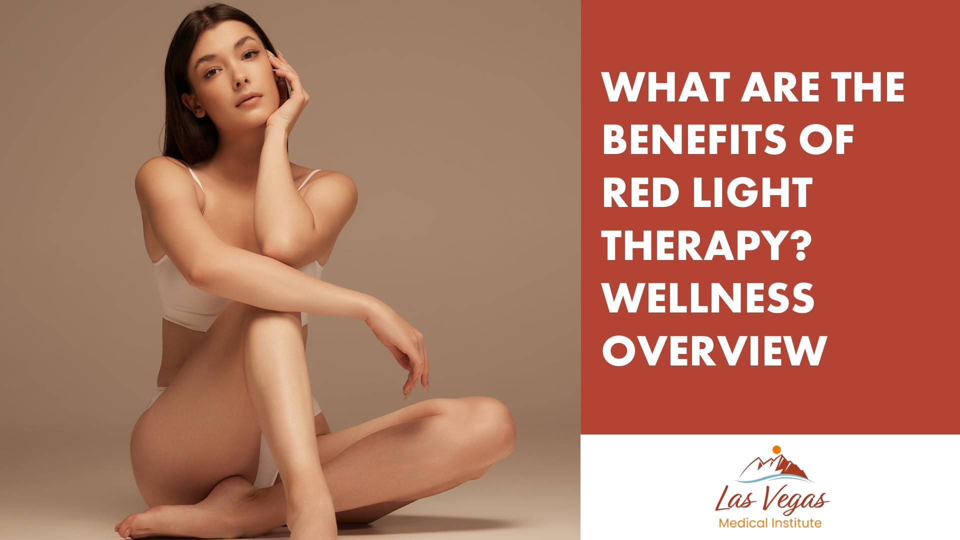 What Are the Benefits of Red Light Therapy? Wellness Overview By Las Vegas Medical Institute