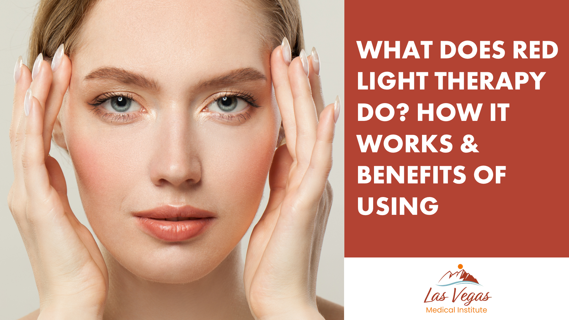 What Does Red Light Therapy Do? How It Works & Benefits of Using By Las Vegas Medical Institute