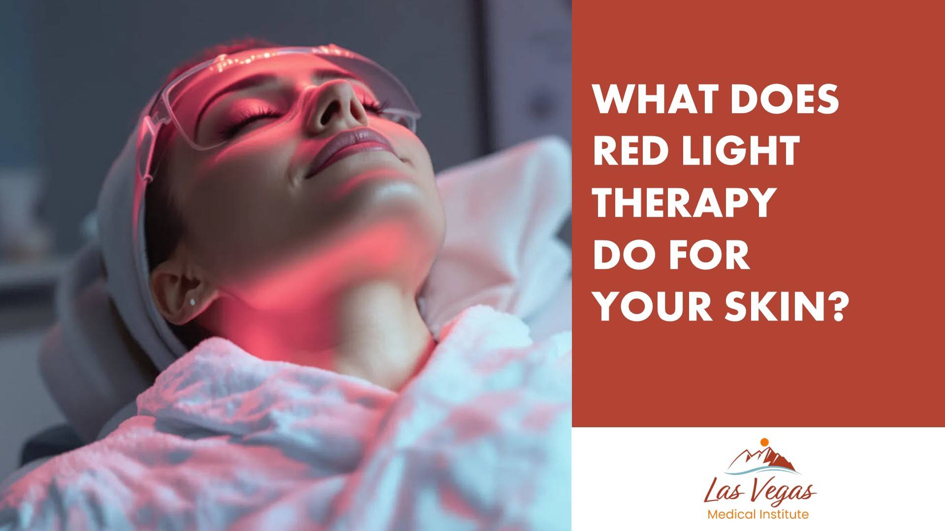 What Does Red Light Therapy Do for Your Skin By Las Vegas Medical Institute