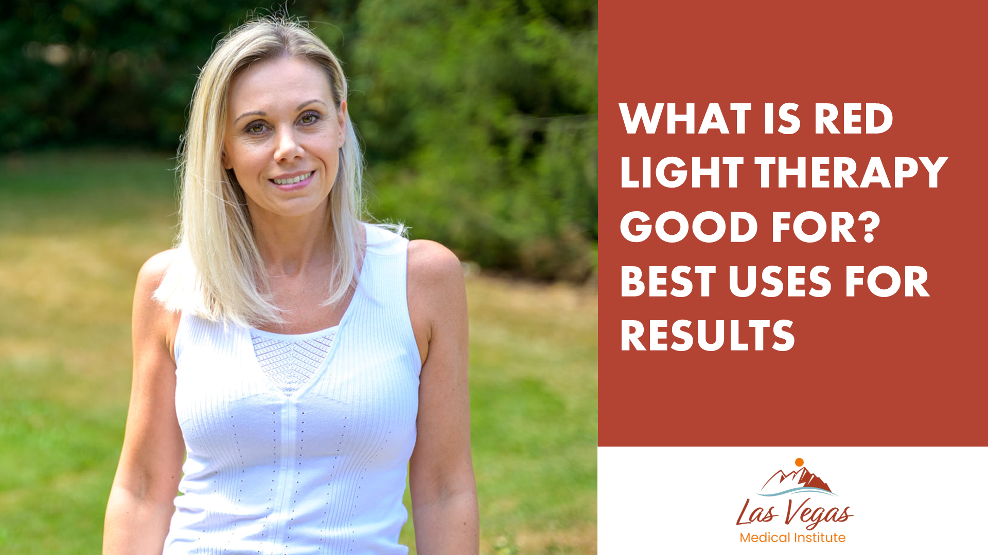 What Is Red Light Therapy Good For? Best Uses for Results By Las Vegas Medical Institute